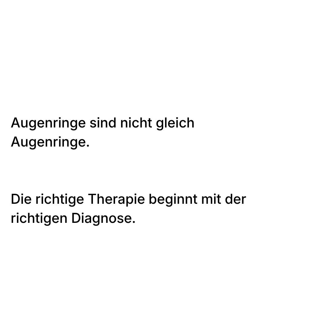 Augenringe sind nicht gleich Augenringe. Die richtige Therapie beginnt mit der richtigen Diagnose.